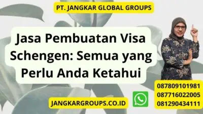 Jasa Pembuatan Visa Schengen: Semua yang Perlu Anda Ketahui