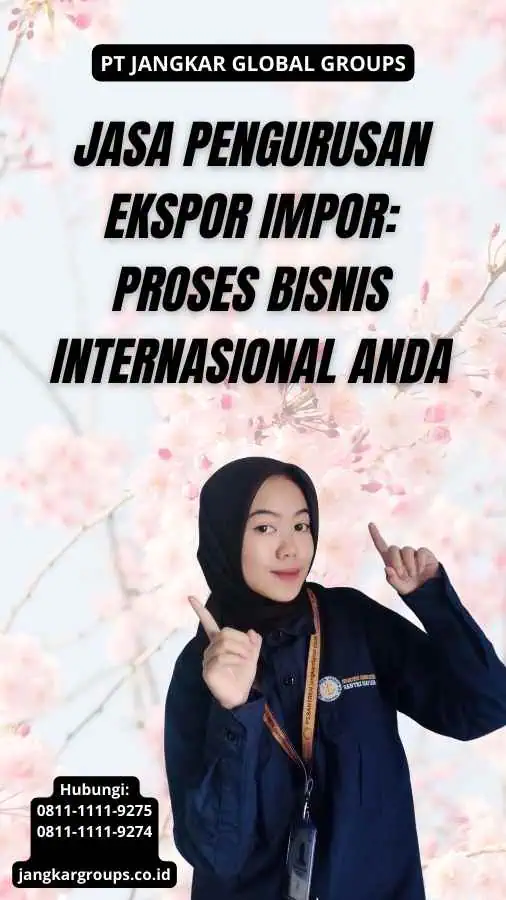 Jasa Pengurusan Ekspor Impor: Proses Bisnis Internasional Anda