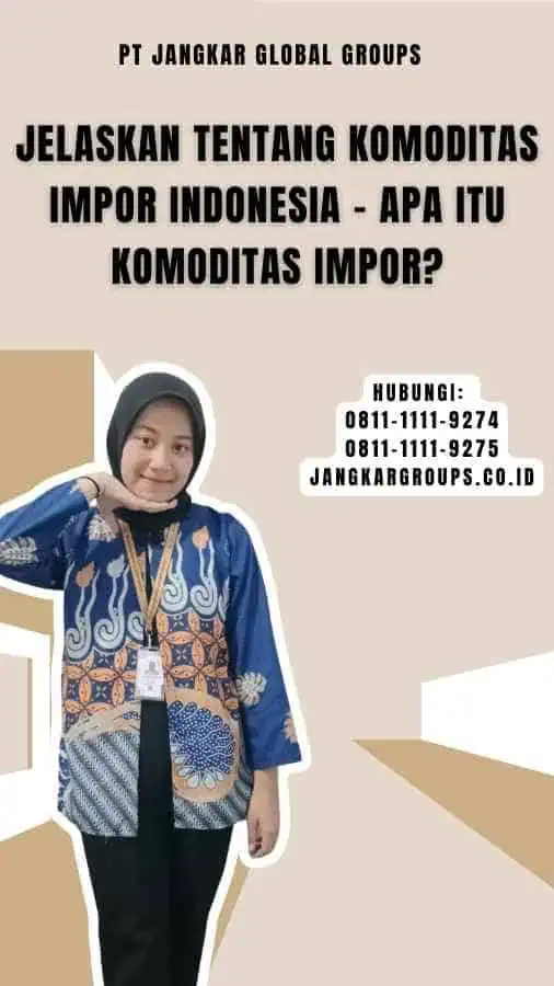 Jelaskan Tentang Komoditas Impor Indonesia - Apa itu Komoditas Impor