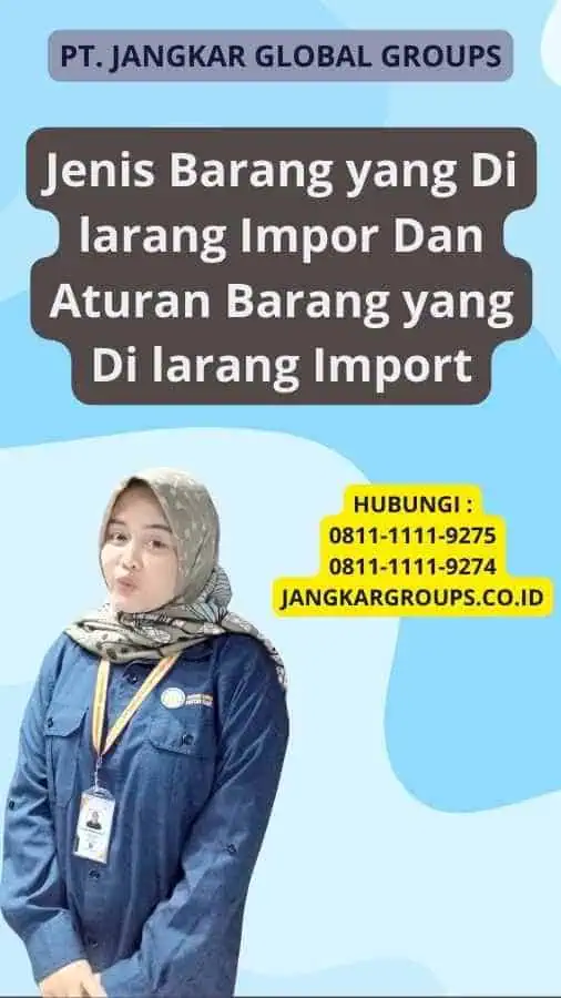 Jenis Barang yang Di larang Impor Dan Aturan Barang yang Di larang Import