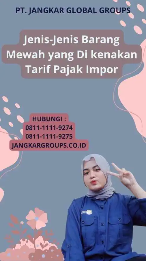 Jenis-Jenis Barang Mewah yang Di kenakan Tarif Pajak Impor