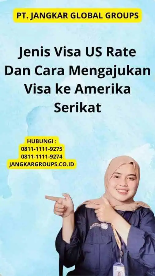 Jenis Visa US Rate Dan Cara Mengajukan Visa ke Amerika Serikat