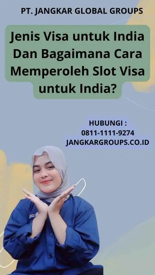 Jenis Visa untuk India Dan Bagaimana Cara Memperoleh Slot Visa untuk India?