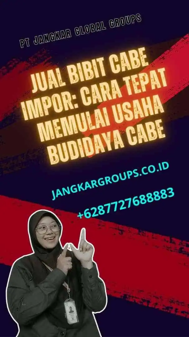 Jual Bibit Cabe Impor: Cara Tepat Memulai Usaha Budidaya Cabe