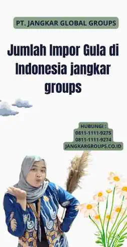 Jumlah Impor Gula di Indonesia jangkar groups