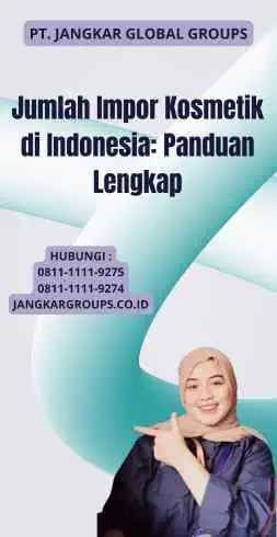 Jumlah Impor Kosmetik di Indonesia: Panduan Lengkap