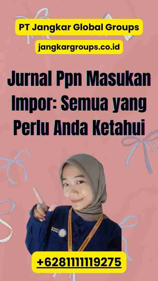 Jurnal Ppn Masukan Impor Semua yang Perlu Anda Ketahui