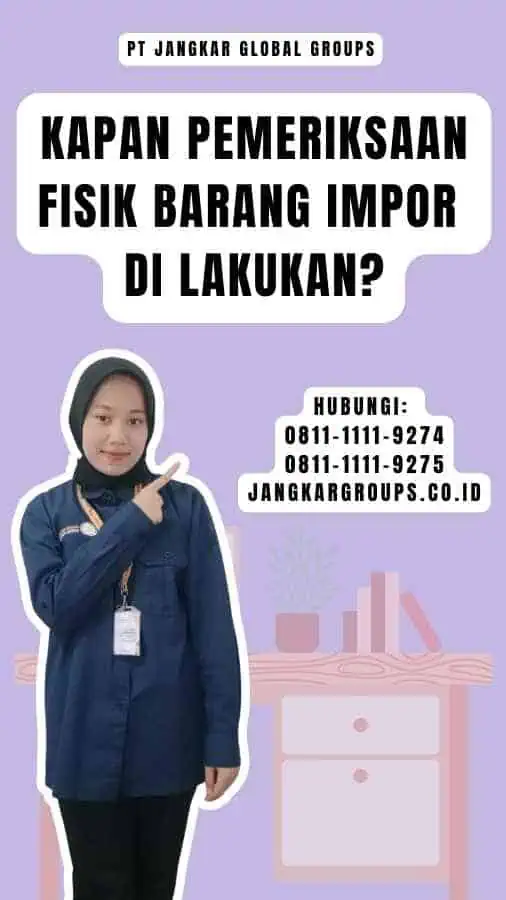 Kapan Pemeriksaan Fisik Barang Impor Di lakukan