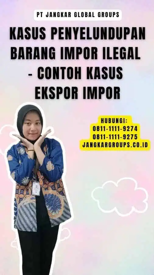 Kasus Penyelundupan Barang Impor Ilegal - Contoh Kasus Ekspor Impor