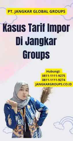 Kasus Tarif Impor Di Jangkar Groups