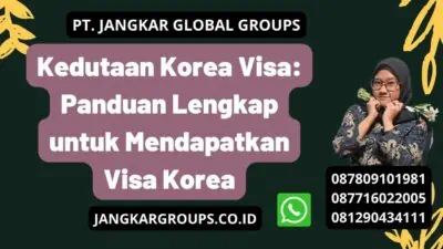 Kedutaan Korea Visa: Panduan Lengkap untuk Mendapatkan Visa Korea