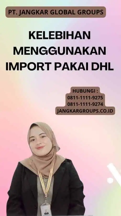 Kelebihan Menggunakan Import Pakai DHL