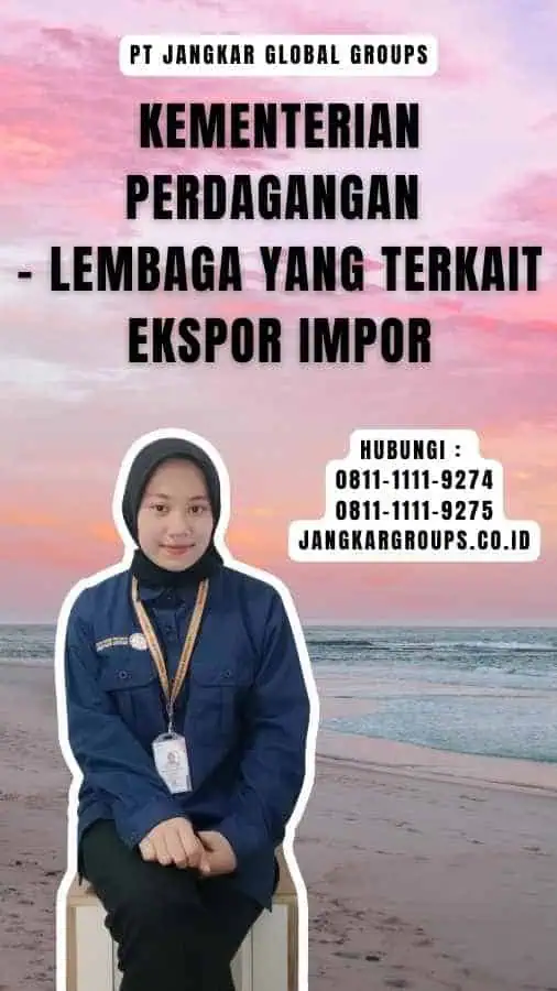 Kementerian Perdagangan - Lembaga Yang Terkait Ekspor Impor