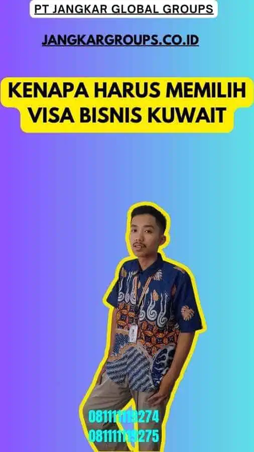 Kenapa Harus Memilih Visa Bisnis Kuwait