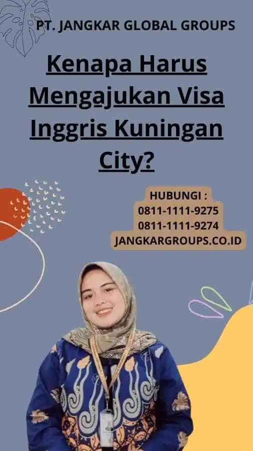 Kenapa Harus Mengajukan Visa Inggris Kuningan City?