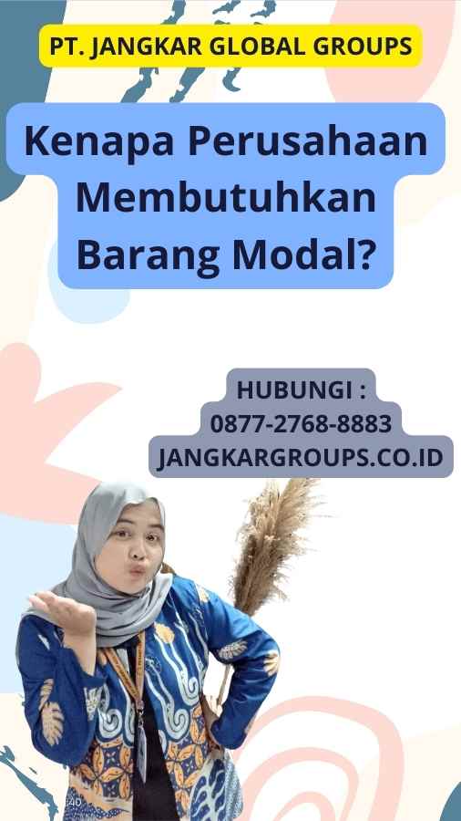 Kenapa Perusahaan Membutuhkan Barang Modal?