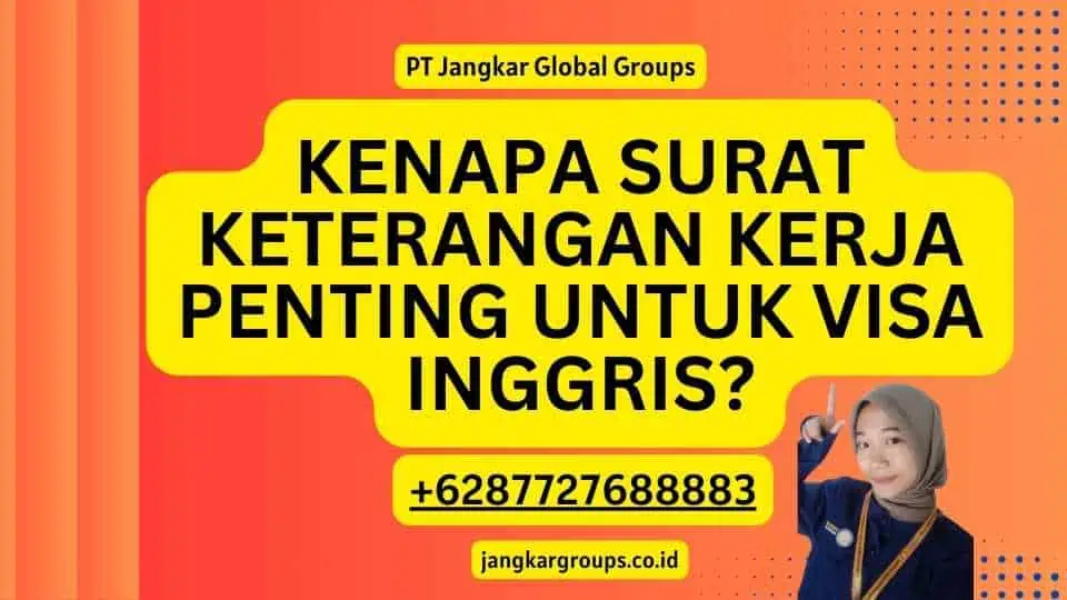 Kenapa Surat Keterangan Kerja Penting untuk Visa Inggris?