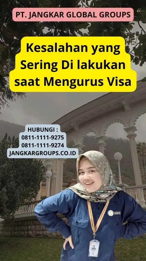 Kesalahan yang Sering Di lakukan saat Mengurus Visa