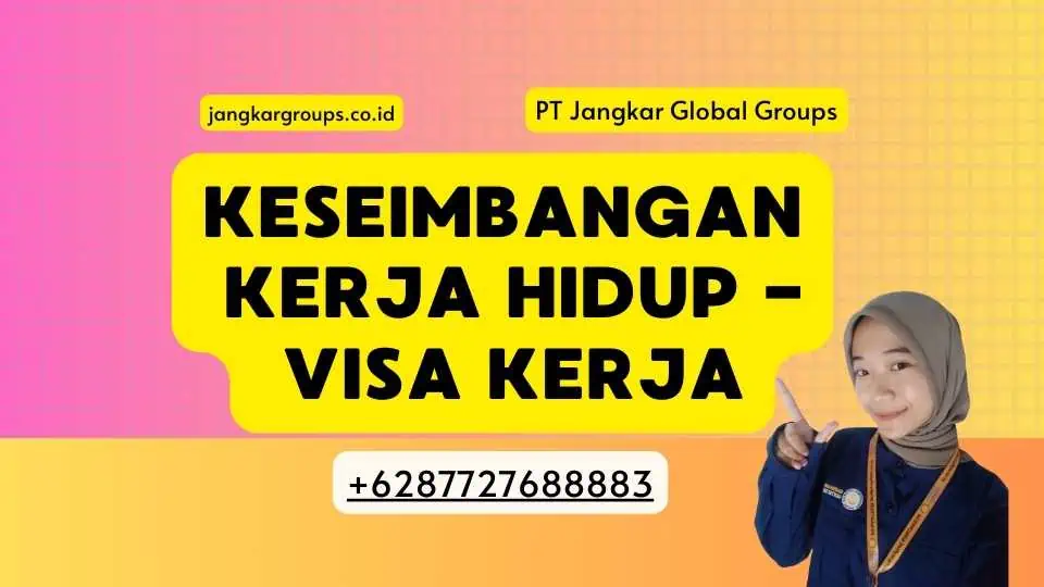 Keseimbangan Kerja-Hidup - Visa Kerja