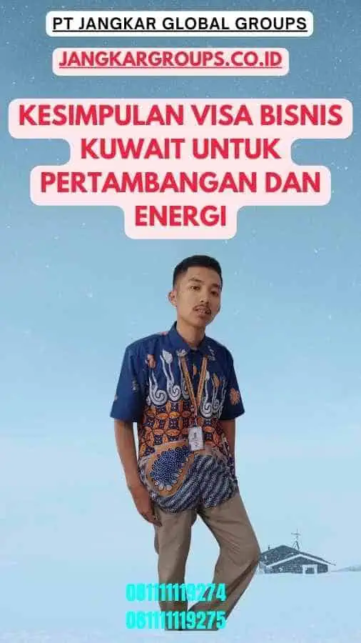 Kesimpulan Visa Bisnis Kuwait Untuk Pertambangan Dan Energi