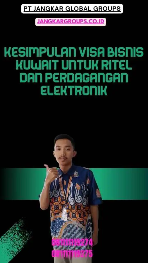 Kesimpulan Visa Bisnis Kuwait Untuk Ritel Dan Perdagangan Elektronik