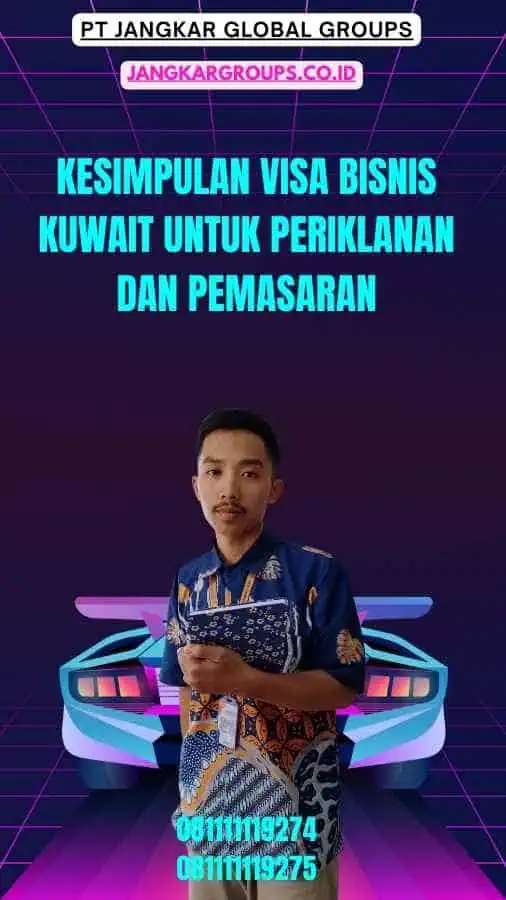 Kesimpulan Visa Bisnis Kuwait untuk Periklanan dan Pemasaran