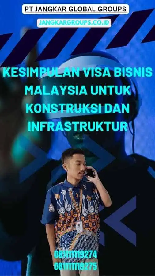 Kesimpulan Visa Bisnis Malaysia Untuk Konstruksi Dan Infrastruktur