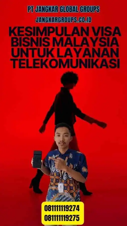 Kesimpulan Visa Bisnis Malaysia Untuk Layanan Telekomunikasi