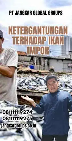 Ketergantungan Terhadap Ikan Impor