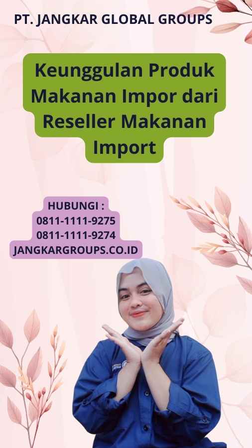 Keunggulan Produk Makanan Impor dari Reseller Makanan Import