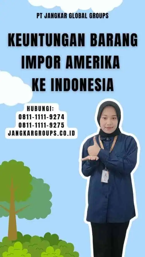 Keuntungan Barang Impor Amerika Ke Indonesia