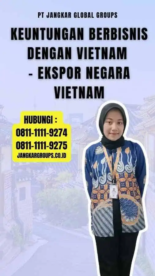 Keuntungan Berbisnis dengan Vietnam - Ekspor Negara Vietnam