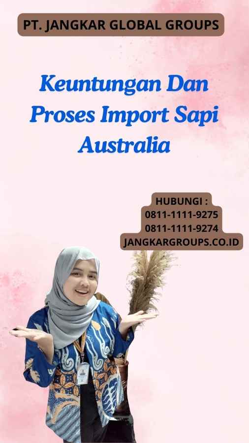 Keuntungan Dan Proses Import Sapi Australia