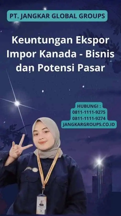 Keuntungan Ekspor Impor Kanada - Bisnis dan Potensi Pasar