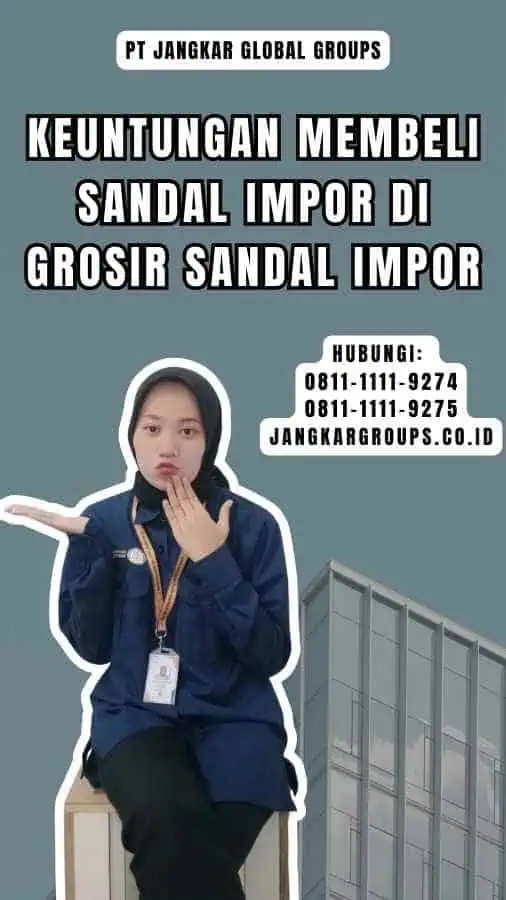 Keuntungan Membeli Sandal Impor di Grosir Sandal Impor