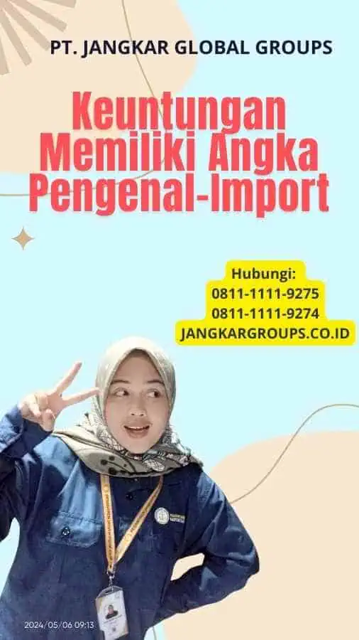 Keuntungan Memiliki Angka Pengenal-Import