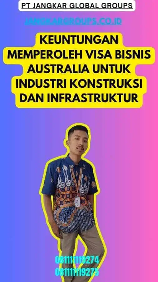 Keuntungan Memperoleh Visa Bisnis Australia Untuk Industri Konstruksi Dan Infrastruktur