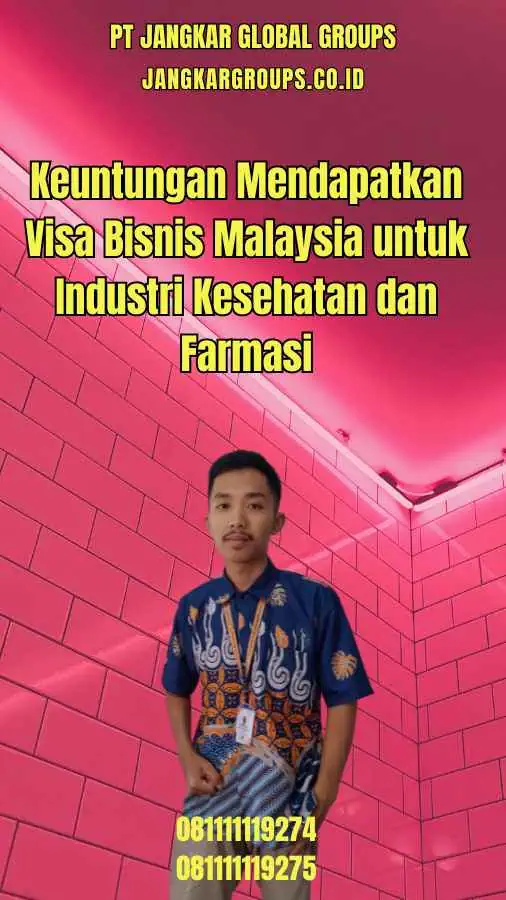 Keuntungan Mendapatkan Visa Bisnis Malaysia untuk Industri Kesehatan dan Farmasi