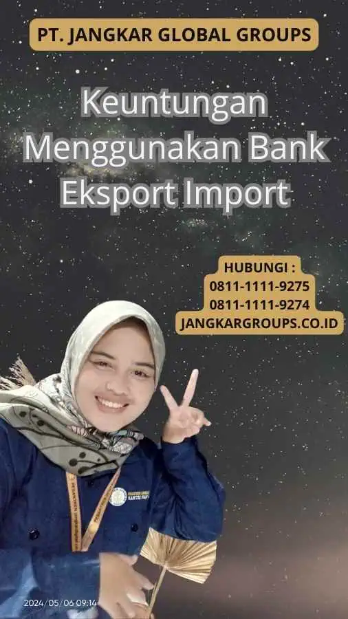 Keuntungan Menggunakan Bank Eksport Import