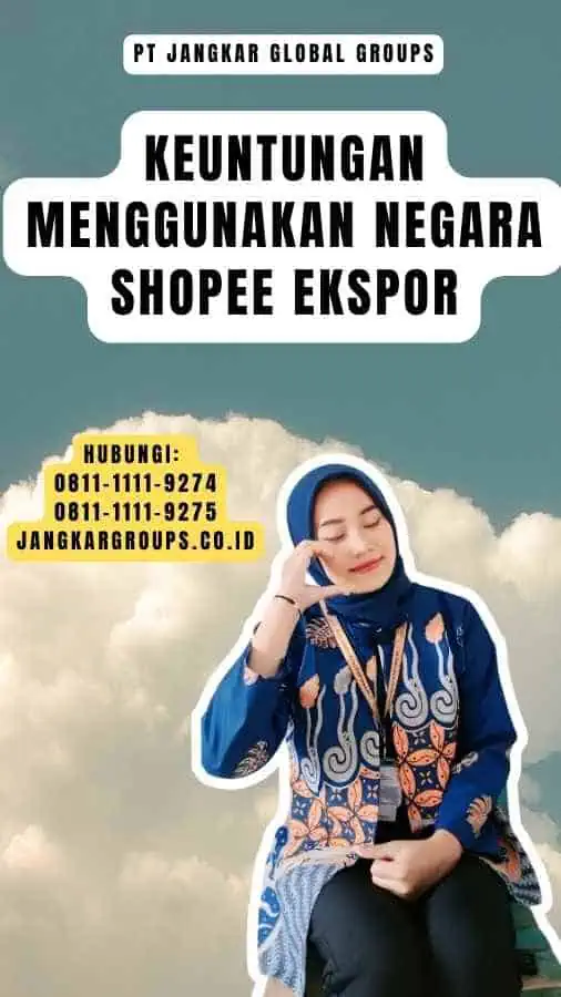 Keuntungan Menggunakan Negara Shopee Ekspor