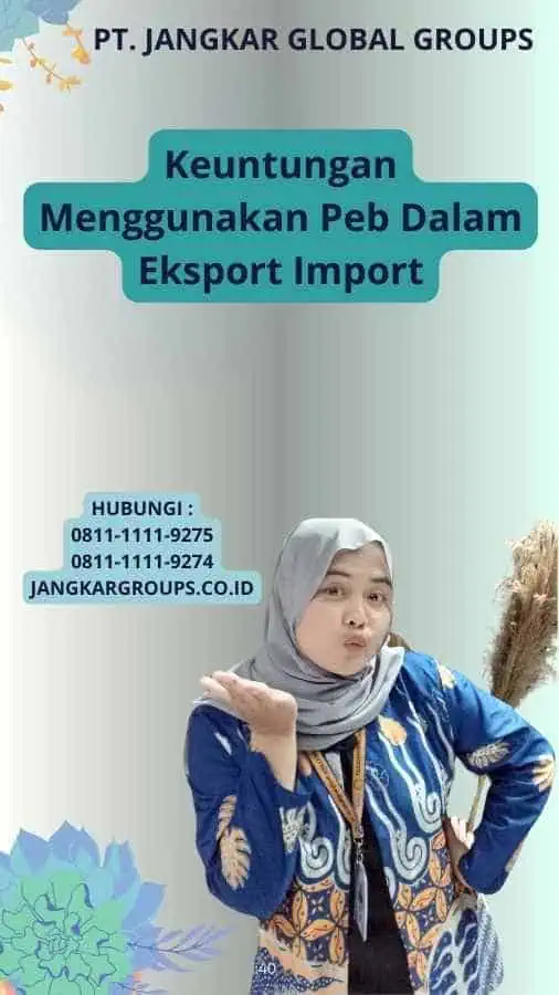 Keuntungan Menggunakan Peb Dalam Eksport Import