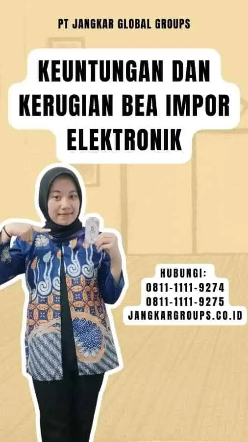 Keuntungan dan Kerugian Bea Impor Elektronik