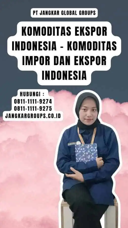 Komoditas Ekspor Indonesia - Komoditas Impor Dan Ekspor Indonesia