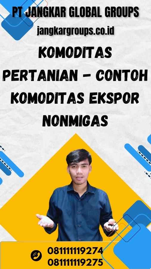 Komoditas Pertanian - Contoh Komoditas Ekspor Nonmigas