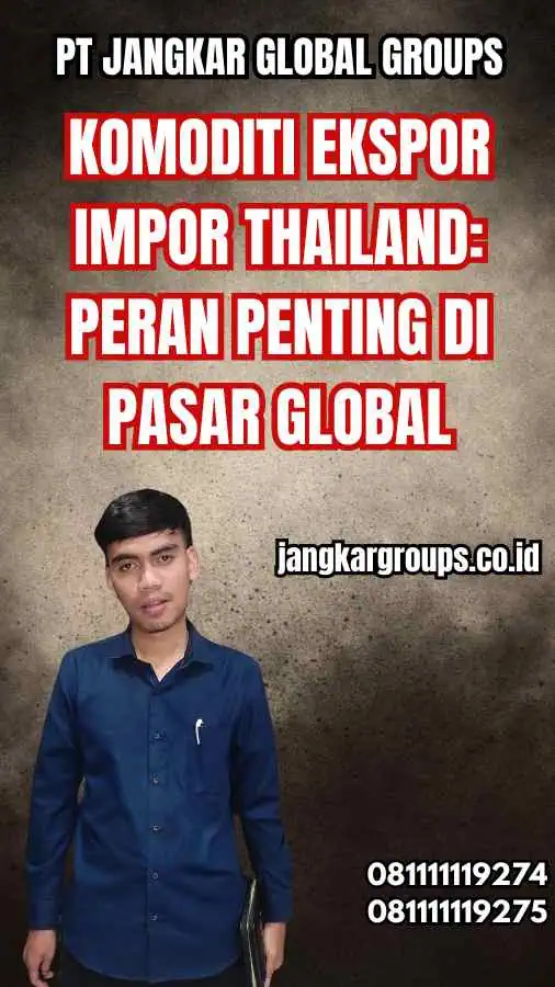 Komoditi Ekspor Impor Thailand: Peran Penting di Pasar Global