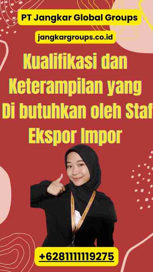 Kualifikasi dan Keterampilan yang Di butuhkan oleh Staf Ekspor Impor