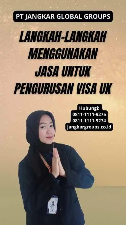 Langkah-langkah Menggunakan Jasa Untuk Pengurusan Visa UK