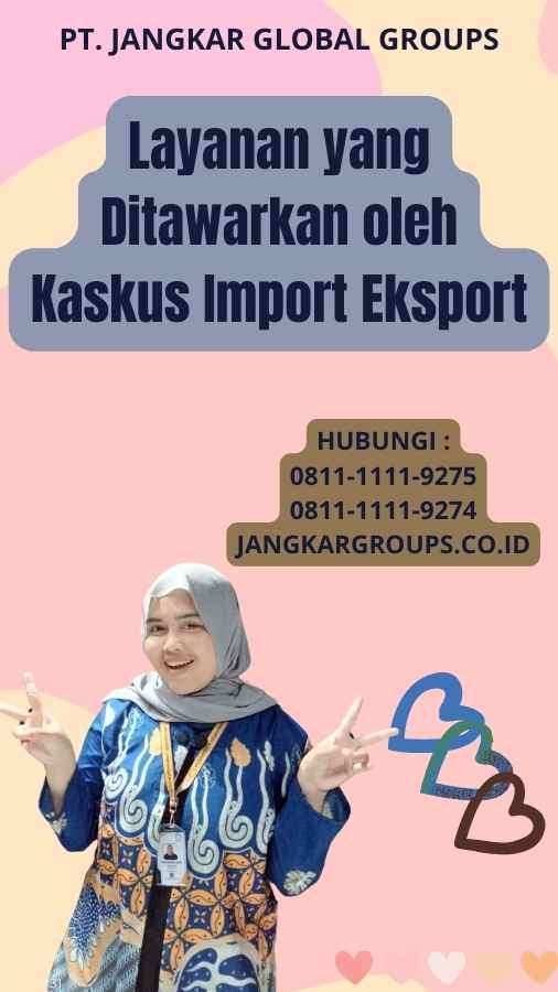 Layanan yang Ditawarkan oleh Kaskus Import Eksport