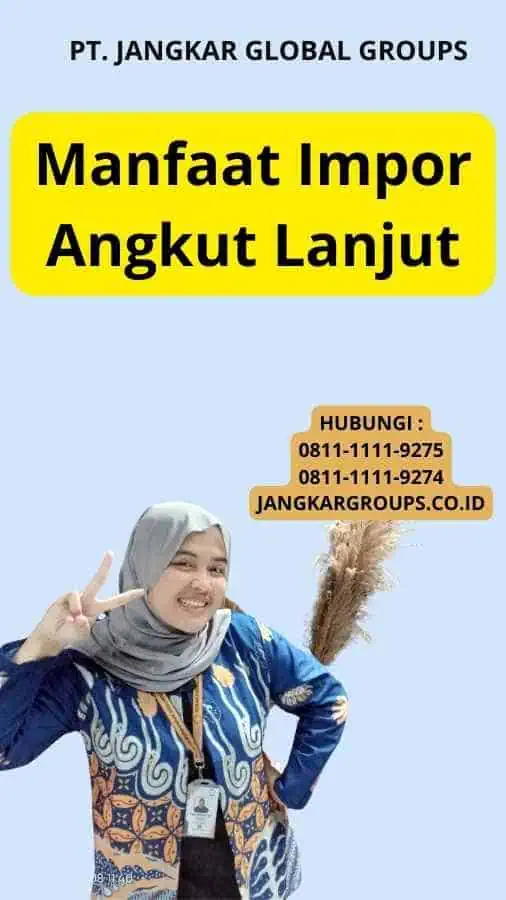 Manfaat Impor Angkut Lanjut