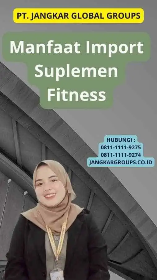 Manfaat Import Suplemen Fitness